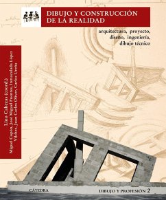 Dibujo y construcción de la realidad 2 : arquitectura, proyecto, diseño, ingeniería, dibujo técnico : dibujo y profesión - Cabezas Gelabert, Lino . . . [et al.; López Vílchez, Inmaculada; Oliver, Juan Carlos