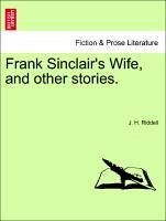 Frank Sinclair's Wife, and other stories. Vol. III. - Riddell, J. H.