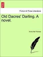 Old Dacres' Darling. A novel. Vol. I. - Thomas, Annie Hall