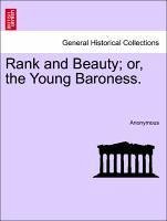 Rank and Beauty or, the Young Baroness. Vol. III. - Anonymous