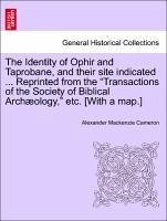 The Identity Of Ophir And Taprobane, And Their Site Indicated ... Reprinted From The "transactions Of The Society Of Biblical Arch