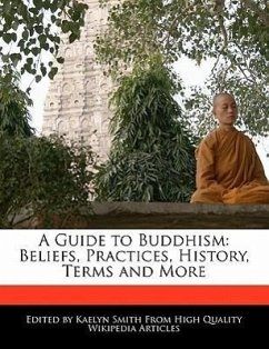 A Guide to Buddhism: Beliefs, Practices, History, Terms and More - Smith, Kaelyn
