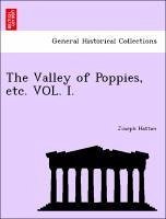 The Valley of Poppies, etc. VOL. I. - Hatton, Joseph