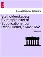 Statholderskabets Extraktprotokol af Supplicationer og Resolutioner, 1642-1652. 1STE HEFTE - Anonymous