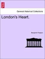 London's Heart. VOL. I. - Farjeon, Benjamin