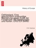 Ostfriesland. Eine geschichtlich-ortskundige Wanderung gegen Ende der Fürstenzeit. Mit Abbildungen und Karten. ERSTER BA