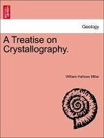 A Treatise on Crystallography. - Miller, William Hallows