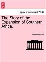 The Story of the Expansion of Southern Africa. - Wilmot, Alexander