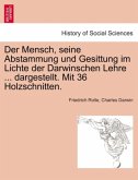 Der Mensch, seine Abstammung und Gesittung im Lichte der Darwinschen Lehre ... dargestellt. Mit 36 Holzschnitten.