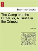 The Camp and the Cutter or, a Cruise in the Crimea - Galt, Edwin