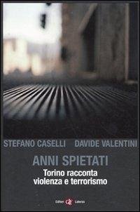 Cover Anni spietati. Torino racconta violenza e terrorismo