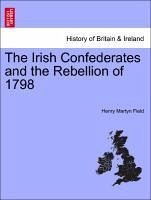 The Irish Confederates and the Rebellion of 1798 - Field, Henry Martyn