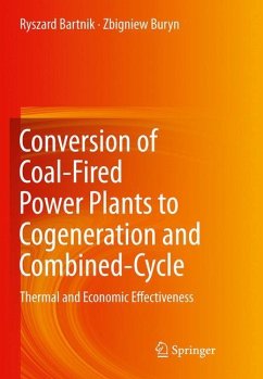 Conversion of Coal-Fired Power Plants to Cogeneration and Combined-Cycle - Bartnik, Ryszard;Buryn, Zbigniew