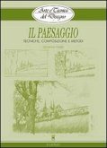 Il paesaggio. Tecniche, composizione e metodi
