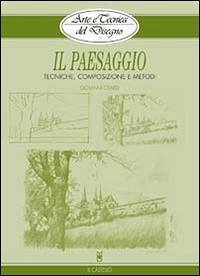 Il paesaggio. Tecniche, composizione e metodi - Civardi, Giovanni