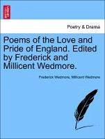 Poems of the Love and Pride of England. Edited by Frederick and Millicent Wedmore. - Wedmore, Frederick Wedmore, Millicent