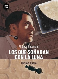 Los Que Soñaban Con La Luna: Misión Apolo - Nessmann, Philippe