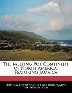The Melting Pot Continent of North America: Featuring Jamaica - Scaglia, Beatriz