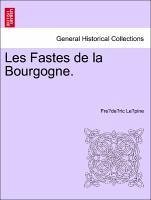 Les Fastes de la Bourgogne. - Lepine, Frederic
