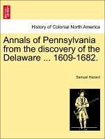 Annals of Pennsylvania from the discovery of the Delaware ... 1609-1682. - Hazard, Samuel