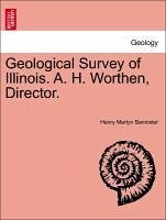 Geological Survey of Illinois. A. H. Worthen, Director. VOL. I. - Bannister, Henry Martyn