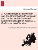 J. K.'s Historische Nachrichten von den Herrschaften Pischkowitz und Coritau in der Grafschaft Glatz Herausgegeben durch