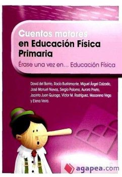 Cuentos motores en educación física, primaria : érase una vez-- en educación física - Barrio Girón, David del . . . [et al.