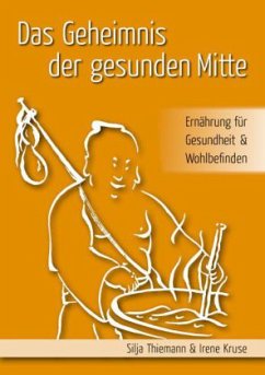 Das Geheimnis der gesunden Mitte - Thiemann, Silja;Kruse, Irene