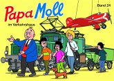 Papa Moll im Verkehrshaus / Papa Moll Klassik Bd.24