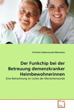 Der Funkchip bei der Betreuung demenzkranker Heimbewohnerinnen - Haberstumpf-Münchow, Christine