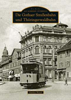Die Gothaer Straßenbahn und Thüringerwaldbahn - Wenzel, Matthias