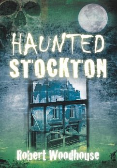 Haunted Stockton - Woodhouse, Robert