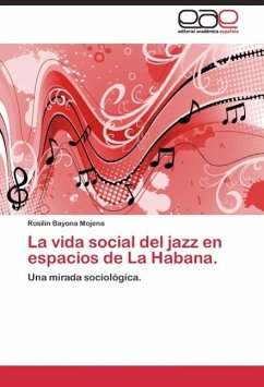 La vida social del jazz en espacios de La Habana. - Bayona Mojena, Rosilín