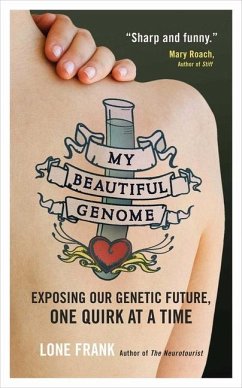 My Beautiful Genome: Exposing Our Genetic Future, One Quirk at a Time - Frank, Lone