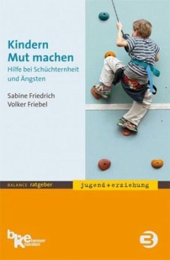 Kindern Mut machen - Friedrich, Sabine;Friebel, Volker