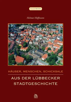 Häuser, Menschen, Schicksale - Hüffmann, Helmut