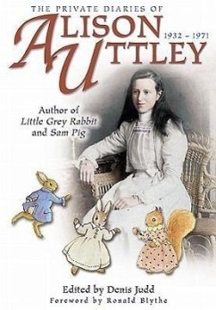 The Private Diaries of Alison Uttley: Author of Little Grey Rabbit and Sam Pig - Judd, Denis