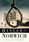 Hanged at Norwich Hanged at Norwich