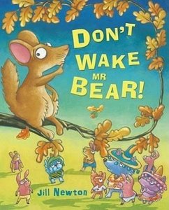 Don't Wake Mr Bear! - Newton, Jill