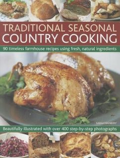 Traditional Seasonal Country Cooking: 90 Timeless Farmhouse Recipes Using Fresh, Natural Ingredients - Banbery, Sarah