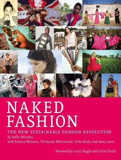 Naked Fashion: The New Sustainable Fashion Revolution - Minney, Safia