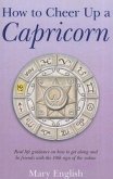 How to Cheer Up a Capricorn: Real Life Guidance on How to Get Along and Be Friends with the 10th Sign of the Zodiac