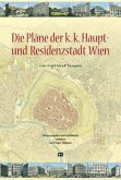 Die Pläne der k. k. Haupt- und Residenzstadt Wien
