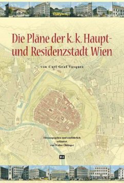 Die Pläne der k. k. Haupt- und Residenzstadt Wien - Vasquez, Carl Graf