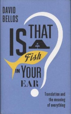 Is That a Fish in Your Ear? - Bellos, David