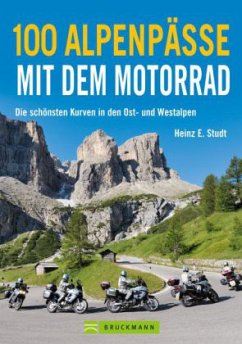 100 Alpenpässe mit dem Motorrad - Studt, Heinz E.