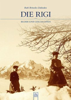 Die Rigi - Reinecke-Dahinden, Ruth