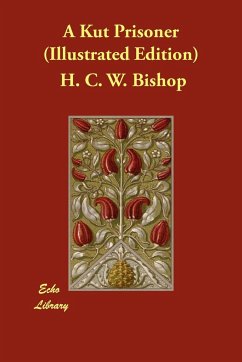 A Kut Prisoner (Illustrated Edition) - Bishop, H. C. W.