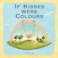 If Kisses Were Colours - Jay, Alison