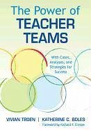 The Power of Teacher Teams: With Cases, Analyses, and Strategies for Success [With CDROM and DVD] - Troen, Vivian; Boles, Katherine C.